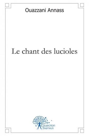 Couverture du livre « Le chant des lucioles » de Annass Ouazzani aux éditions Edilivre