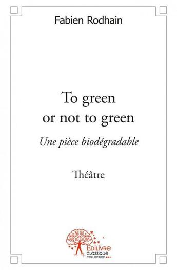 Couverture du livre « To green or not to green » de Fabien Rodhain aux éditions Edilivre