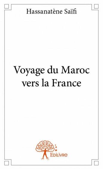 Couverture du livre « Voyage du Maroc vers la France » de Hassanatene Saifi aux éditions Edilivre