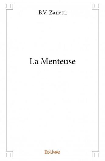 Couverture du livre « La menteuse » de B.V. Zanetti aux éditions Edilivre