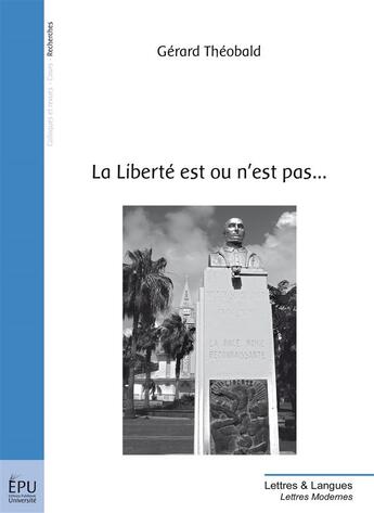 Couverture du livre « La liberté est ou n'est pas... » de Gerard Theobald aux éditions Publibook