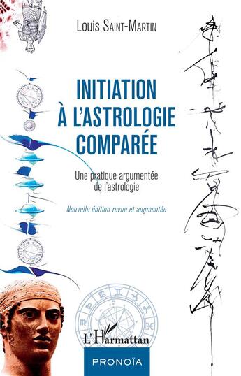 Couverture du livre « Initiation à l'astrologie comparée ; une pratique argumentée de l'astrologie » de Louis Saint-Martin aux éditions L'harmattan