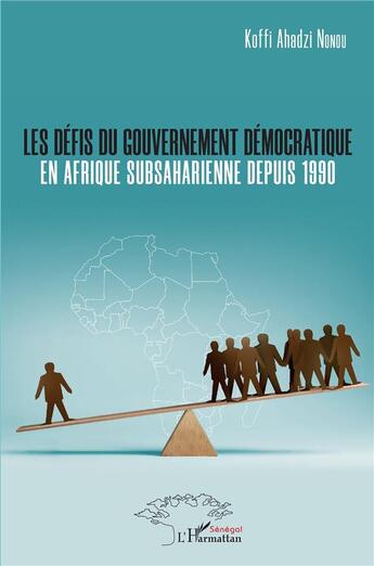 Couverture du livre « Les défis du gouvernement démocratique en Afrique subsaharienne depuis 1990 » de Koffi Ahadzi Nonou aux éditions L'harmattan