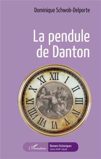 Couverture du livre « La pendule de Danton » de Dominique Schwob-Delporte aux éditions L'harmattan
