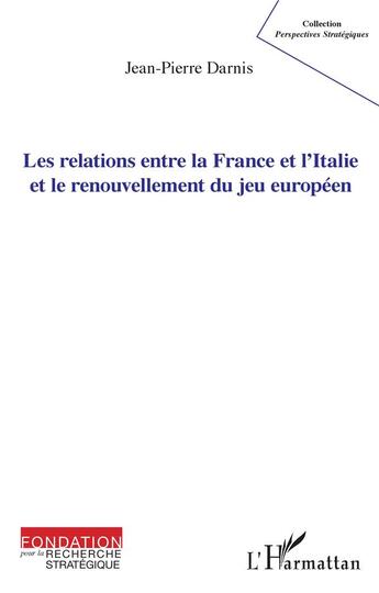 Couverture du livre « Les relations entre la France et l'Italie et le renouvellement du jeu européen » de Darnis Jean-Pierre aux éditions L'harmattan