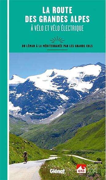 Couverture du livre « La route des grandes Alpes à vélo et vélo électrique ; du Léman à la Méditerranée par les grands cols » de  aux éditions Glenat