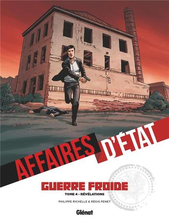 Couverture du livre « Affaires d'état : guerre froide Tome 4 » de Philippe Richelle et Regis Penet aux éditions Glenat