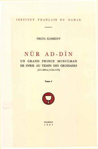 Couverture du livre « Nur al-din, un grand prince musulman de syrie au temps des croisades (511-569/1118-1174) t.1 » de Nikita Elisseeff aux éditions Presses De L'ifpo