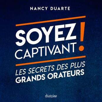 Couverture du livre « Soyez captivant ! les secrets des plus grands orateurs » de Duarte Nancy aux éditions Diateino