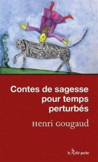 Couverture du livre « Contes de sagesse pour temps pertubés » de Henri Gougaud aux éditions Relie