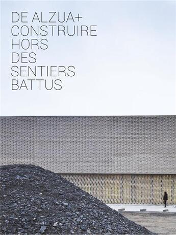 Couverture du livre « De alzua+ construire hors des sentiers battus » de Sophie Trelcat aux éditions Archibooks