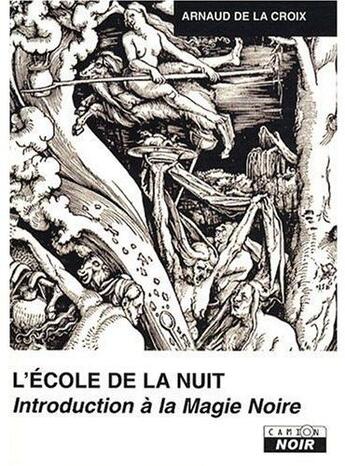 Couverture du livre « Introduction à la magie noire ; l'école de la nuit » de Arnaud De La Croix aux éditions Le Camion Blanc