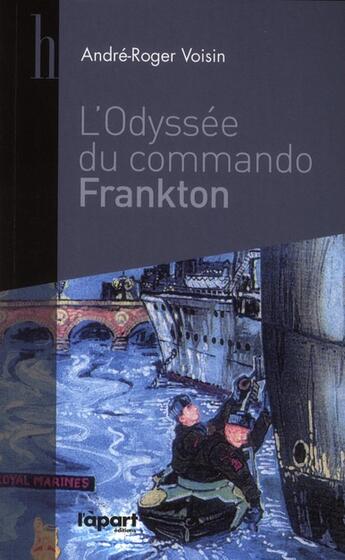 Couverture du livre « Odyssée du commando Frankton » de Andre-Roger Voisin aux éditions L'a Part Buissonniere