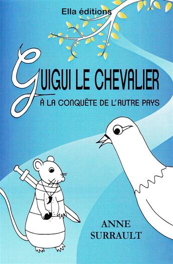 Couverture du livre « Guigui le chevalier à la conquête de l'autre pays » de Anne Surrault aux éditions Ella Editions