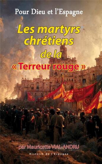 Couverture du livre « Pour Dieu et l'Espagne ; les martyrs chrétiens de la 