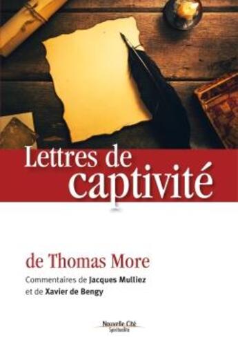 Couverture du livre « Lettres de captivité de Thomas More ; commentaires de Jacques Mulliez et xavier de Bengy » de Thomas More aux éditions Nouvelle Cite