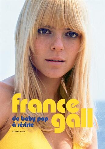 Couverture du livre « France Gall ; de baby pop à résiste » de Jean-Eric Perrin aux éditions Gm Editions