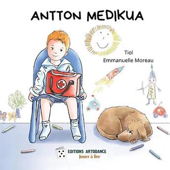 Couverture du livre « Antton medikua » de Emmanuelle Moreau et Tiol aux éditions Artodance