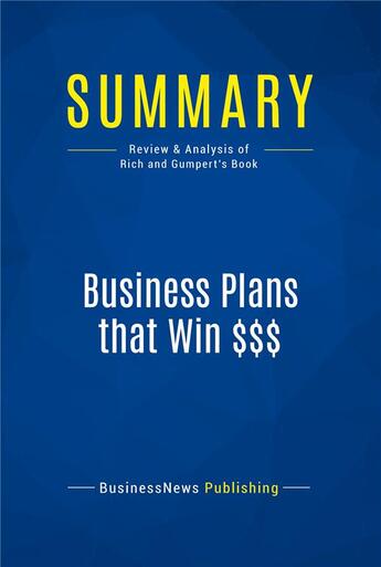 Couverture du livre « Business Plans that Win $$$ : Review and Analysis of Rich and Gumpert's Book » de Businessnews Publish aux éditions Business Book Summaries