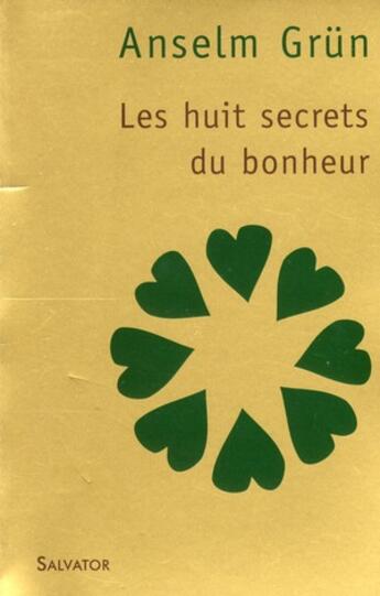 Couverture du livre « Les huit secrets du bonheur ; la voie octuple des béatitudes (2e édition) » de Anselm Grun aux éditions Salvator