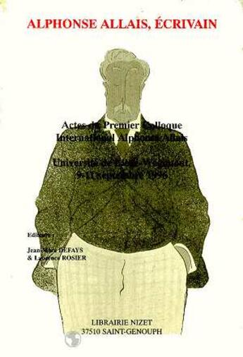 Couverture du livre « Alphonse allais, ecrivain - actes du premier colloque international alphonse allais, universite de l » de Collectif/Defays aux éditions Nizet