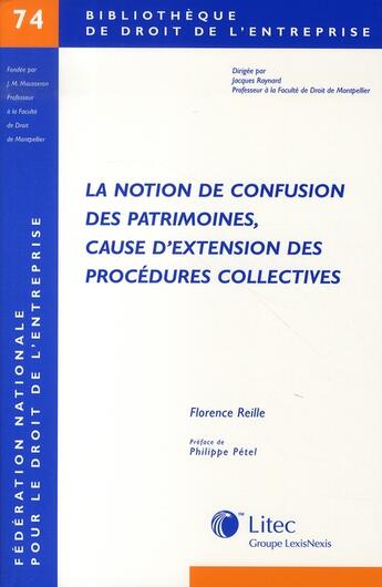 Couverture du livre « La notion de confusion des patrimoines, cause d'extension des procédures collectives » de Florence Reille aux éditions Lexisnexis