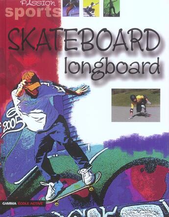 Couverture du livre « Skateboard ; longboard » de Dominique Lambert et Leila Le Carvozin-Mille aux éditions Gamma Editions