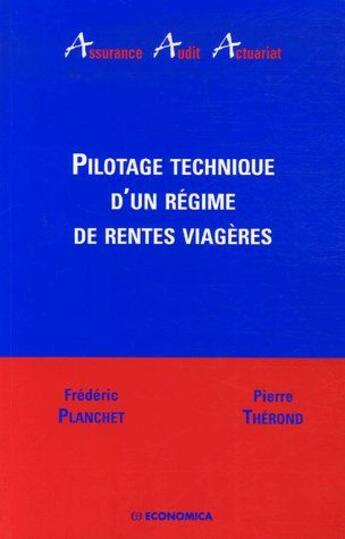 Couverture du livre « Pilotage Technique D'Un Regime De Rente Viagere » de Frederic Planchet aux éditions Economica