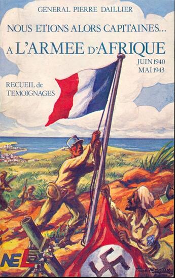 Couverture du livre « Nous étions alors capitaines... à l'armée d'Afrique ; juin 1940-mai 1943 » de Pierre Daillier aux éditions Nel