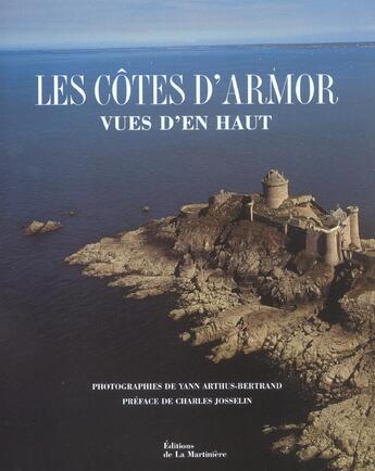 Couverture du livre « Les Cotes D'Armor Vues D'En Haut » de Montagu et Arthus-Bertrand aux éditions La Martiniere