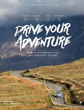 Couverture du livre « Drive your adventure ; guide d'un roadtrip en van aux confins de l'Europe » de Bertrand Lanneau et Elsa Frindik-Lanneau aux éditions La Martiniere