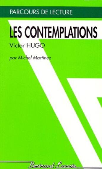 Couverture du livre « Les contemplations, de Victor Hugo » de Michel Martinez aux éditions Bertrand Lacoste