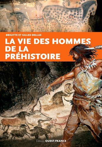Couverture du livre « Vie des hommes de la préhistoire » de Brigitte Delluc aux éditions Ouest France