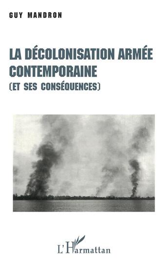 Couverture du livre « La décolonisation armée contemporaine (et ses conséquences) » de Guy Mandron aux éditions L'harmattan