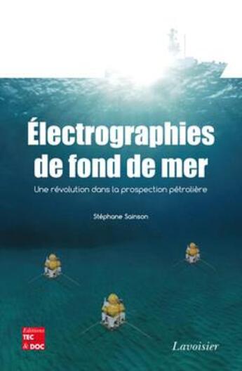 Couverture du livre « Électrographies de fond de mer : Une révolution dans la prospection pétrolière » de Stephane Sainson aux éditions Tec Et Doc