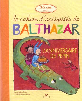 Couverture du livre « Le cahier d'activités de Balthazar ; l'anniversaire de Pépin » de Marie-Helene Place et Caroline Fontaine-Riquier aux éditions Hatier