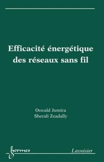 Couverture du livre « Efficacité énergétique des réseaux sans fil » de Abdelhamid Mellouk aux éditions Hermes Science Publications