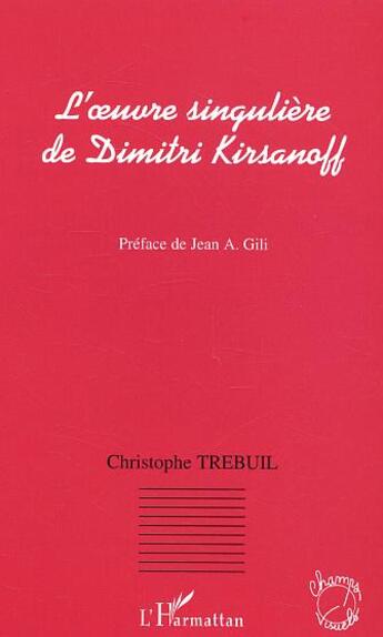 Couverture du livre « L'oeuvre singuliere de dimitri kirsanoff » de Christophe Trebuil aux éditions L'harmattan