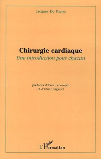 Couverture du livre « Chirurgie cardiaque - une introduction pour chacun » de De Paepe Jacques aux éditions L'harmattan