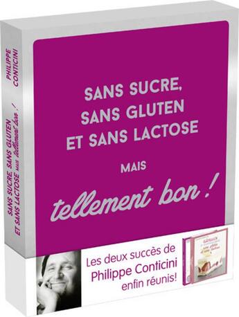 Couverture du livre « Sans sucre, sans gluten et sans lactose... mais tellement bon ; coffret » de Philippe Conticini et Anne-Sophie Levy-Chambon aux éditions First