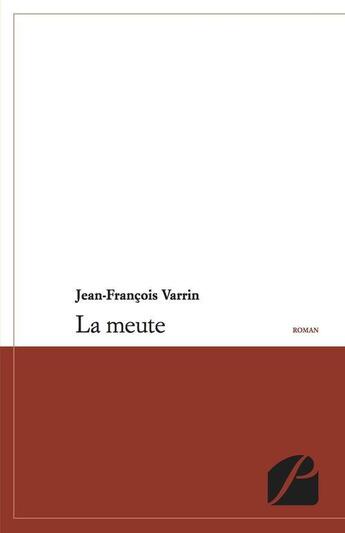 Couverture du livre « La meute » de Jean-Francois Varrin aux éditions Editions Du Panthéon