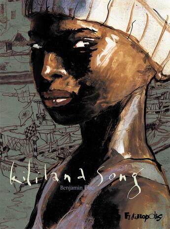 Couverture du livre « Kililana song : Intégrale Tomes 1 et 2 » de Benjamin Flao aux éditions Futuropolis