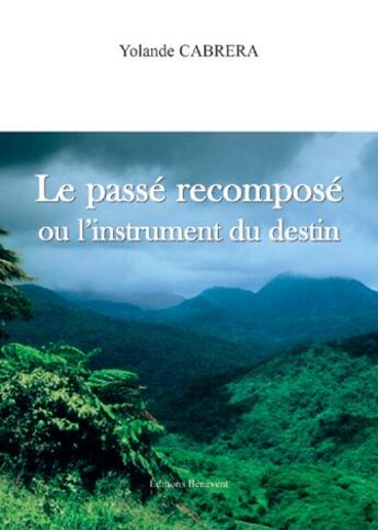 Couverture du livre « Passé recomposé ou instrument du destin » de Yolande Cabrera aux éditions Benevent