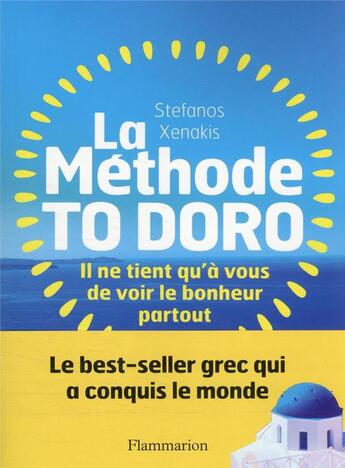 Couverture du livre « La méthode to doro : il ne tient qu'a vous de voir le bonheur partout » de Stefanos Xenakis aux éditions Flammarion