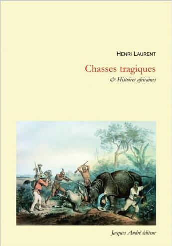 Couverture du livre « Chasses tragiques » de Laurent Henri aux éditions Jacques Andre