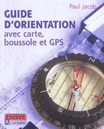 Couverture du livre « Guide d'orientation avec carte, boussole et gps » de Paul Jacob aux éditions Editions De L'homme