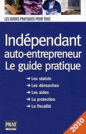 Couverture du livre « Indépendant et auto entrepreneur ; guide pratique (édition 2010) » de Serio aux éditions Prat