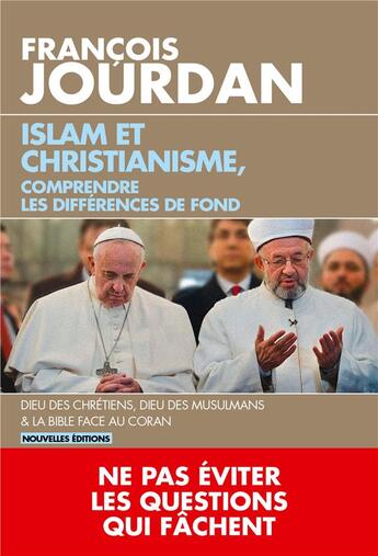 Couverture du livre « Islam et christianisme, comprendre les différences de fond » de Francois Jourdan aux éditions L'artilleur