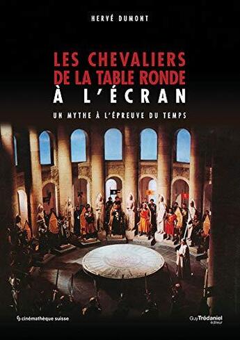 Couverture du livre « Les chevaliers de la Table Ronde à l'écran » de Herve Dumont aux éditions Guy Trédaniel