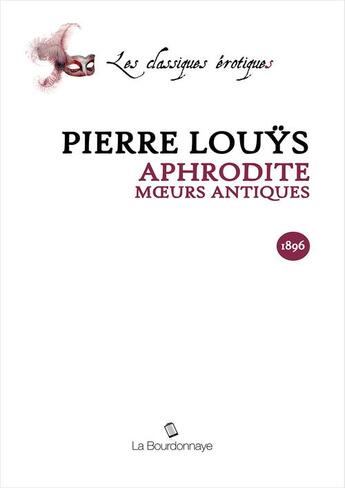 Couverture du livre « Aphrodite - Moeurs Antiques » de Pierre Louys aux éditions La Bourdonnaye